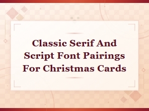 Classic Serif and Script Font Pairings for Christmas Cards