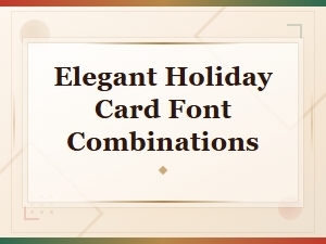 Elegant Holiday Card Font Combinations for Classic Festive Designs