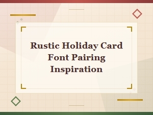 Rustic Holiday Card Font Pairing Ideas for Free Christmas Designs