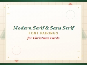 Modern Serif and Sans Serif Font Pairings for Christmas Cards